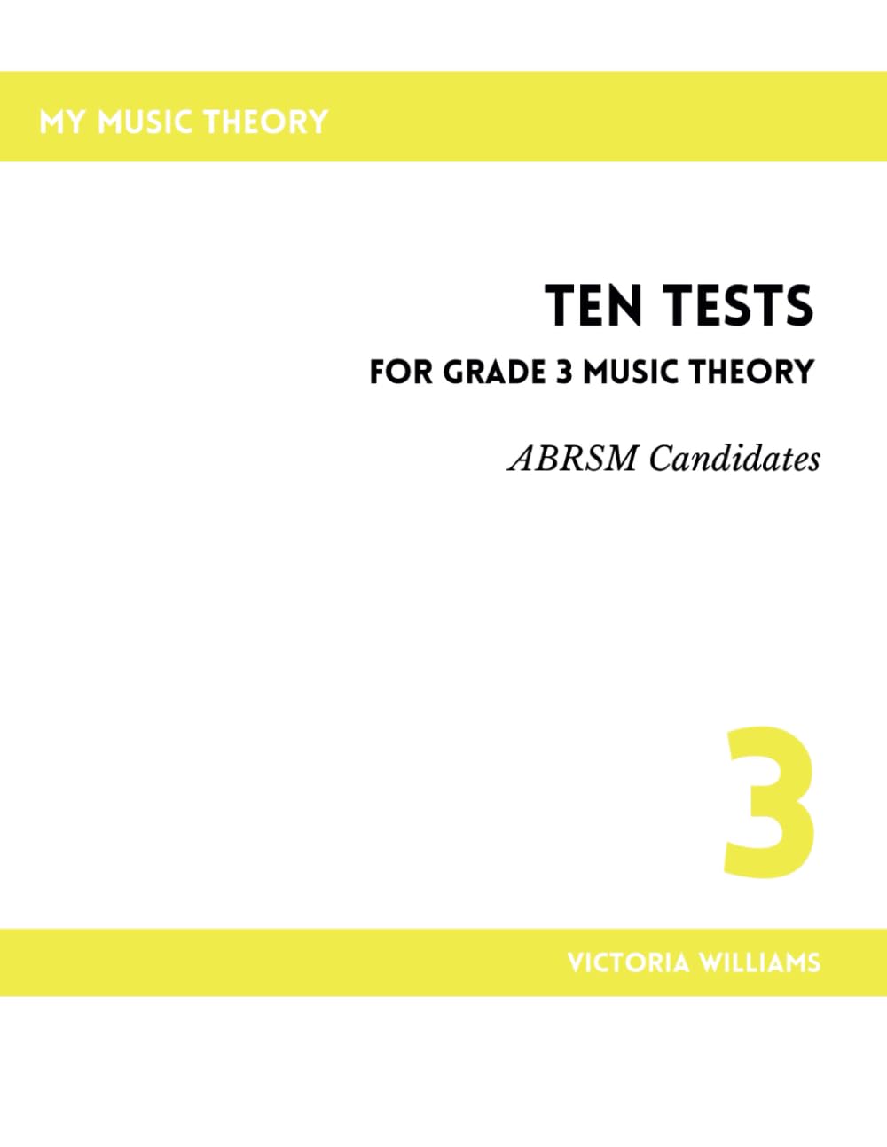 Ten Tests for Grade 3 Music Theory (MyMusicTheory Practice Test Books (ABRSM Syllabus))