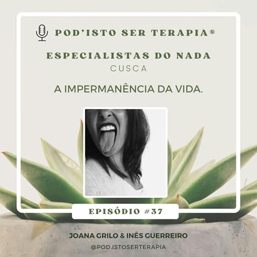 T2 EP #37 - A imperman&ecirc;ncia da vida.Os Especialistas do Nada com Cusca, @cusca______