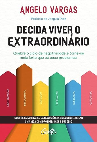 Decida viver o extraordinário: Domine as seis fases da consciência para desbloquear uma vida com prosperidade e sucesso.