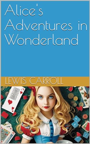 Alice's Adventures in Wonderland (English Edition)
