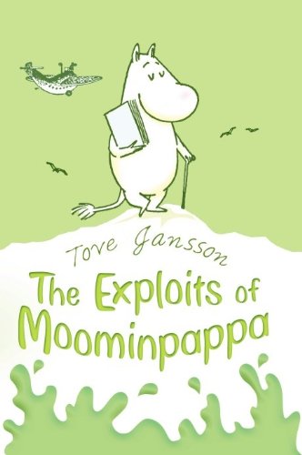 The Exploits of Moominpappa: Described by Himself (Moomins Fiction) (English Edition)