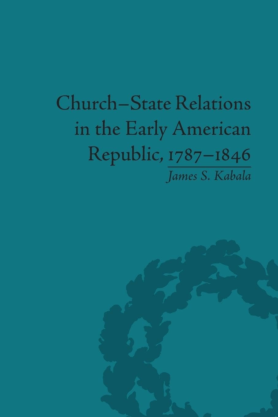 Church-State Relations in the Early American Republic, 1787-1846