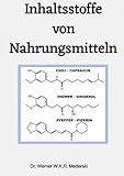 Inhaltsstoffe von Nahrungsmitteln: Ein Kompendium über Aromastoffe und mehr