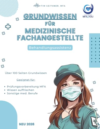 Grundwissen / Prüfungsvorbereitung für medizinische Fachangestellte (MFA) oder andere med. Berufe: Kompaktes Lernbuch für Medizinische Fachangestellte ... oder Abschlussprüfung (German Edition)