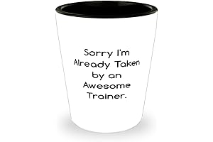 I'm Already Taken by an Awesome Trainer Shot Glass