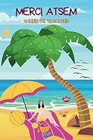 Merci ATSEM Cahier de Vacances: Un joli cahier à offrir à la maîtresse – Jeux, coloriages et mots doux pour une fin d’année remplie de tendresse. Une ... enseignante avec le cœur. (French Edition) B0F5MQLLGN Book Cover
