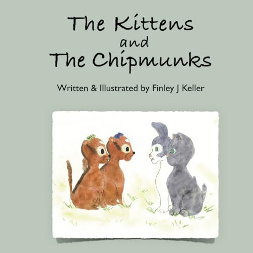 The Kittens and The Chipmunks (Mikey, Greta & Friends)