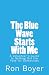 The Blue Wave Starts With Me: A Volunteer's Guide to Getting Out the Vote for Democrats