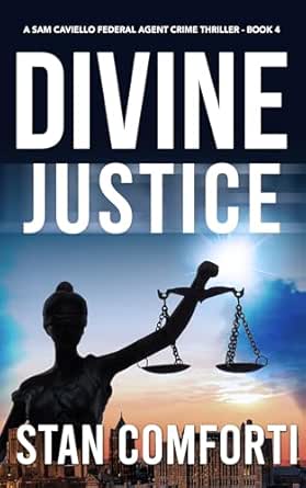 Divine Justice: A Riveting, Page-Turning Kidnapping Crime Thriller (Sam Caviello Federal Agent Crime Mystery Book 4)
