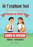  Je T’explique Tout : Livre de Mathématique 6ème (Tout le programme) /Cahier de Révision (Cours + Exercices) cahier manuel maths 6eme: Cahier de Math 6ᵉ (Géométrie et Activités Numérique)