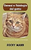 Genesi e fisiologia del gatto: Problemi anatomici del gatto e loro terapia (Italian Edition)
