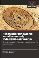 Renowacja/odnowienie kanalów metoda wylewania/rozrywania (Polish Edition) 6200711852 Book Cover