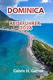 Dominica Reiseführer 2026: Wandern, Wasserfälle, Walbeobachtung, kreolische Kultur und praktische Reisetipps für Erstbesucher der karibischen Naturinsel