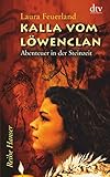 Kalla vom Löwenclan: Abenteuer in der Steinzeit (Reihe Hanser) - Laura Feuerland Doris Katharina Künster 
