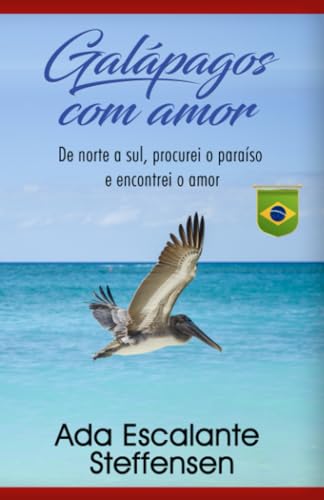 Galápagos com amor (PT-BR): de Norte a Sul, procurei o paraíso e encontrei o amor (Portuguese Edition)