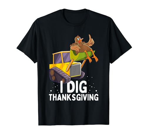 I Dig Thanksgiving Funny Turkey Day Bulldozer Autumn Boys Camiseta