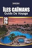 GUIDE DE VOYAGE ÎLES CAÏMANS 2026: Seven Mile Beach, Stingray City, apnée, resorts...