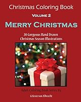 Christmas Coloring Book: Merry Christmas: 20 Gorgeous Hand Drawn Christmas Season Illustrations 1519404581 Book Cover