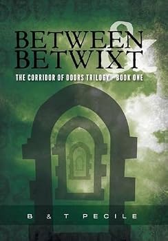 Hardcover Between & Betwixt: The Corridor of Doors Trilogy - Book One Book