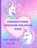 Inspiration Unicorns Coloring Book: Pretty Unicorns and Inspirational quotes for girls ages 5 and up B0D5WDLW81 Book Cover