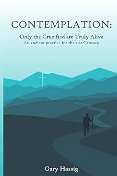 Paperback Contemplation: Only the Crucified are Truly Alive Book