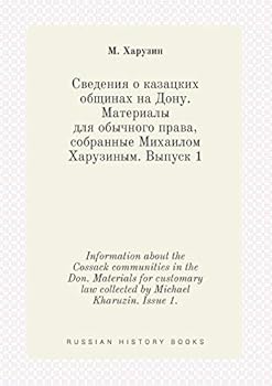 Paperback Information about the Cossack communities in the Don. Materials for customary law collected by Michael Kharuzin. Issue 1. [Russian] Book
