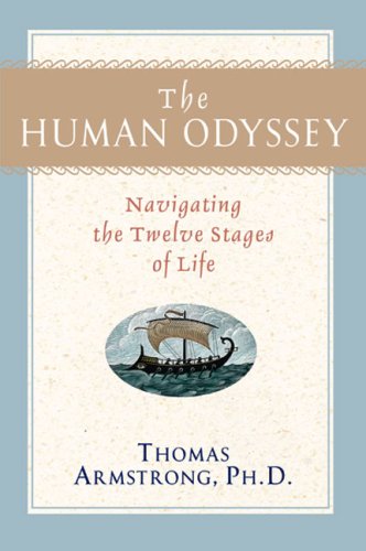 The Human Odyssey: Navigating the Twelve Stages of Life The Human Odyssey: Navigating the Twelve Stages of Life