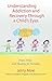 Understanding Addiction and Recovery Through a Child's Eyes: Hope, Help, and Healing for Families