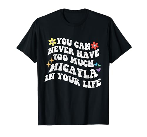 Retro Groovy, Vous ne Pourrez jamais Avoir trop de Micayla dans Votre T-Shirt