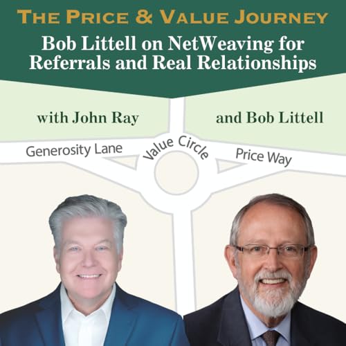 Bob Littell on NetWeaving for Referrals and Real Relationships