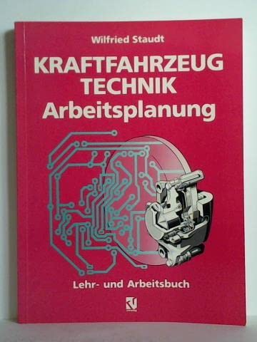 Kraftfahrzeugtechnik Arbeitsplanung: Grund- und Fachbildung für Kraftfahrzeug- und Automobilmechaniker
