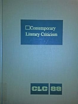 Hardcover Contemporary Literary Criticism: Criticism of the Works of Today's Novelists, Poets, Playwrights, Short Story Writers, Scriptwriters, and Other Creati Book