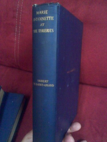 Marie Antoinette at the Tuileries 1789-1791 B003KCSHUK Book Cover