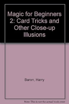 Paperback Magic For Beginners 2: Card Tricks and Other Close-Up Illusions Book