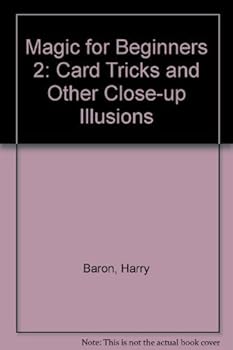 Paperback Magic for Beginners 2: Card Tricks and Other Close-Up Illusions Book