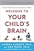 Welcome to Your Child's Brain: How the Mind Grows from Conception to College