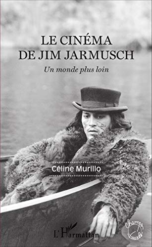 Le cinéma de Jim Jarmusch: Un monde plus loin Broché – Illustré, 1 novembre 2016