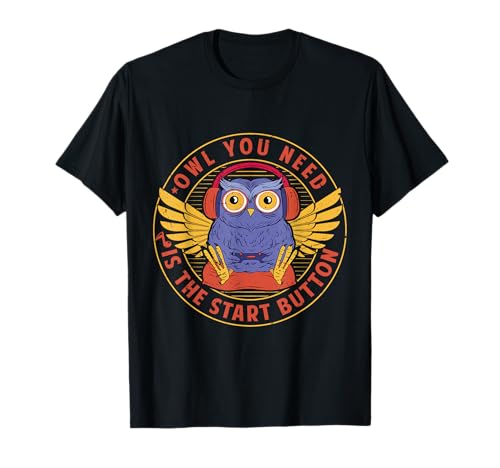 Owl You Need Is The Start Button - Video Games Camiseta