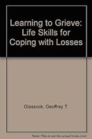 Learning to Grieve: Life Skills for Coping With Losses 0855748966 Book Cover