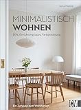 Minimalistisch wohnen: Ein Zuhause zum Wohlfühlen. DIYs, Einrichtungstipps, Farbgestaltung