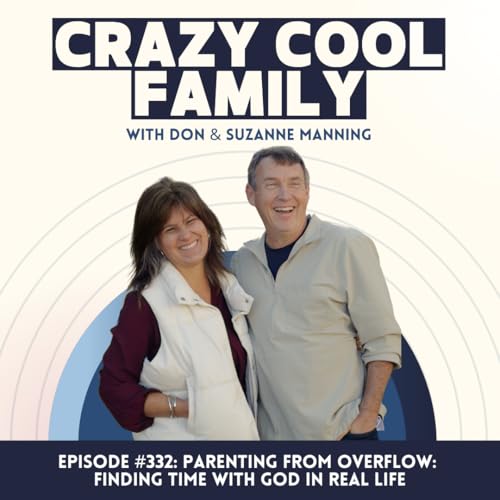 #332: Parenting from Overflow: Finding Time with God in Real Life