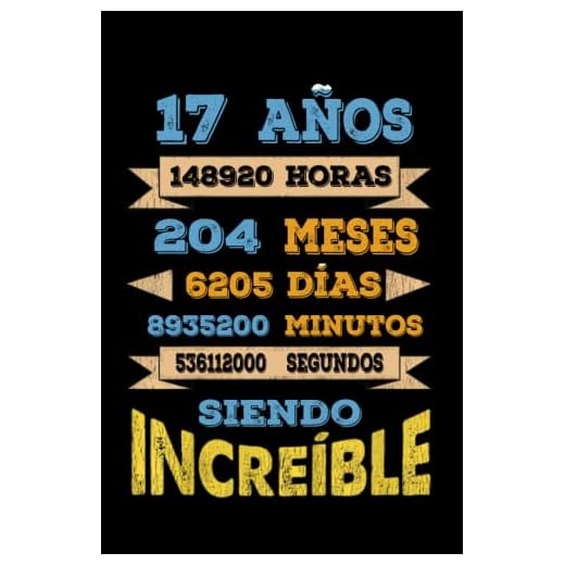 17 AÑOS SIENDO INCREIBLE: REGALO PARA CHICO Y CHICA 17 AÑOS DE CUMPLEAÑOS ORIGINAL Y DIVERTIDO, DIARIO, CUADERNO DE NOTAS, APUNTES, AGENDA O USO ESCOLAR.
