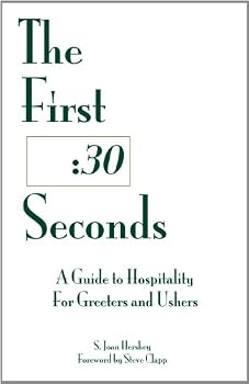 Paperback The First Thirty Seconds : A Guide to Hospitality for Greeters and Ushers Book