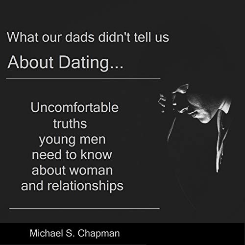 What Our Dads Didn't Tell Us About Dating by Michael S. Chapman episode artwork