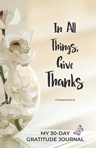 In All Things Give Thanks: My 30-Day Gratitude Journal