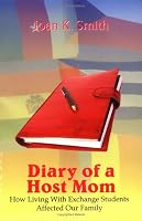 Diary Of A Host Mom: How Living With Exchange Students Affected Our Family 1418437824 Book Cover