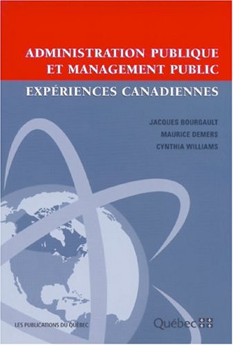 Administration publique et management public: Expériences canadiennes [Paperback] Jacques Bourgault and Maurice Demers