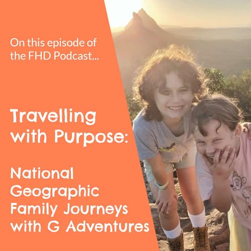 Travelling with Purpose: National Geographic Family Journeys with G Adventures