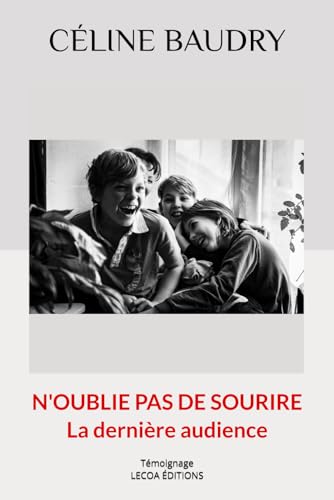 N'oublie pas de sourire: La dernière audience (French Edition)