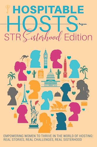 Hospitable Hosts: STR Sisterhood Edition: Empowering women to thrive in the world of hosting: real stories, real challenges, real sisterhood
